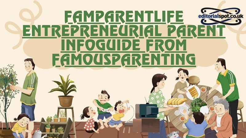 famparentlife entrepreneurial parent infoguide from famousparenting